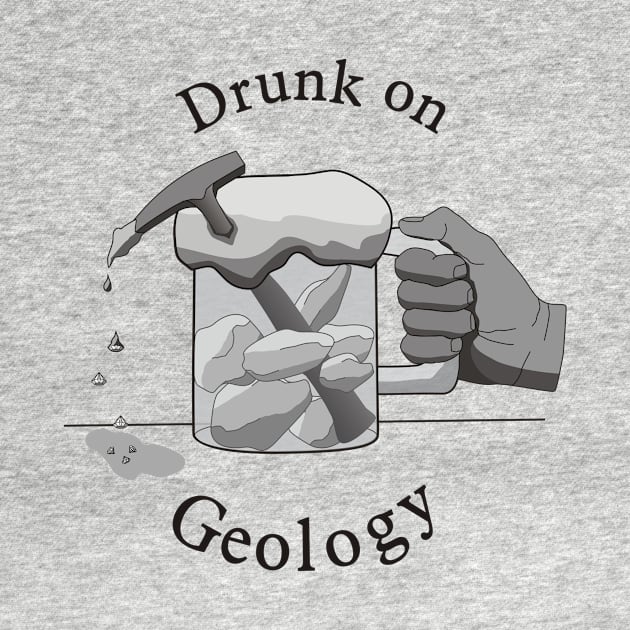 Drunk on Geology by PaleoCarnKreations